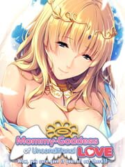 Mommy-Goddess of Unconditional Love ~Wow, You Sure Gave It Your All Out There!~ cover