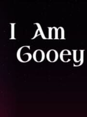I Am Gooey cover