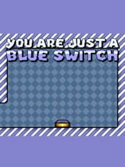 You Are Just a Blue Switch