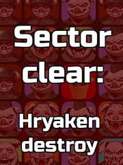 Sector Clear: Hryaken Destroy cover