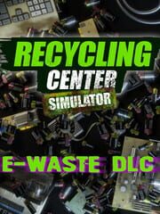 Recycling Center Simulator: E-Waste DLC cover
