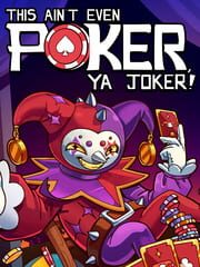 This Ain’t Even Poker, Ya Joker