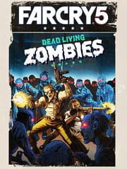 Far Cry 5: Dead Living Zombies