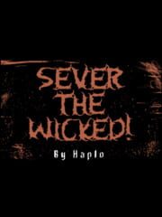 Sever the Wicked!