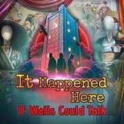 It Happened Here: If Walls Could Talk cover