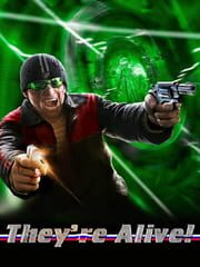 They're Alive!