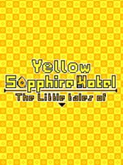 Yellow Sapphire Hotel: The Little Tales Of