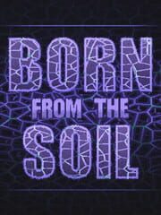 Born from the Soil