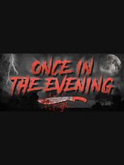 Once in the Evening