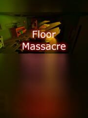 Floor Massacre