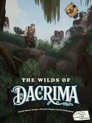 The Wilds of Dacrima: Field Notes from a Poorly Supervised Alchemist and his Clockwork Robot Companion