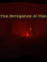 The Arrogance of Man
