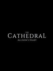 The Cathedral: Allison's Diary