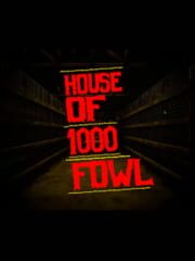 House Of 1000 Fowl