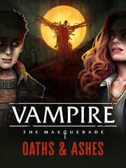 Vampire: The Masquerade - Oaths and Ashes