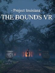 Project Louisiana: The Bounds VR