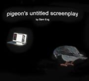 Pigeon's Untitled Screenplay