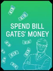 Spend Bill Gates' Money