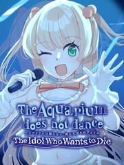The Aquarium Does Not Dance: The Idol Who Wants to Die cover