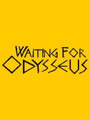 Waiting for Odysseus