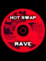 Hot Swap Rave