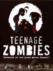 Teenage Zombies: Invasion of the Alien Brain Thingys!