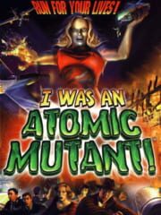 I Was An Atomic Mutant! cover