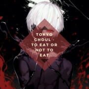 Tokyo Ghoul - To Eat or Not To Eat