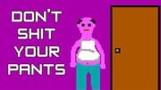 Don't Shit Your Pants