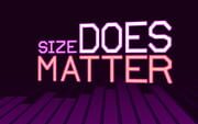 Size DOES Matter