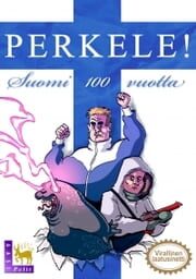 PERKELE! Suomi 100 vuotta