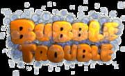 Bubble Trouble
