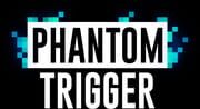 Phantom Trigger