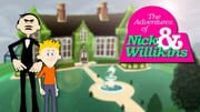The Adventures of Nick & Willikins