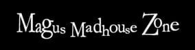 Magus Madhouse Zone
