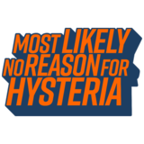 Most likely no reason for hysteria