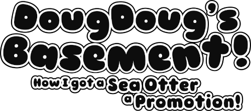 Game cover: DougDoug's Basement: How I Got a Sea Otter A Promotion!