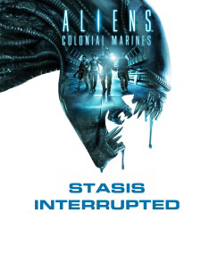 Aliens: Colonial Marines - Stasis Interrupted Aliens: Colonial Marines - Stasis Interrupted