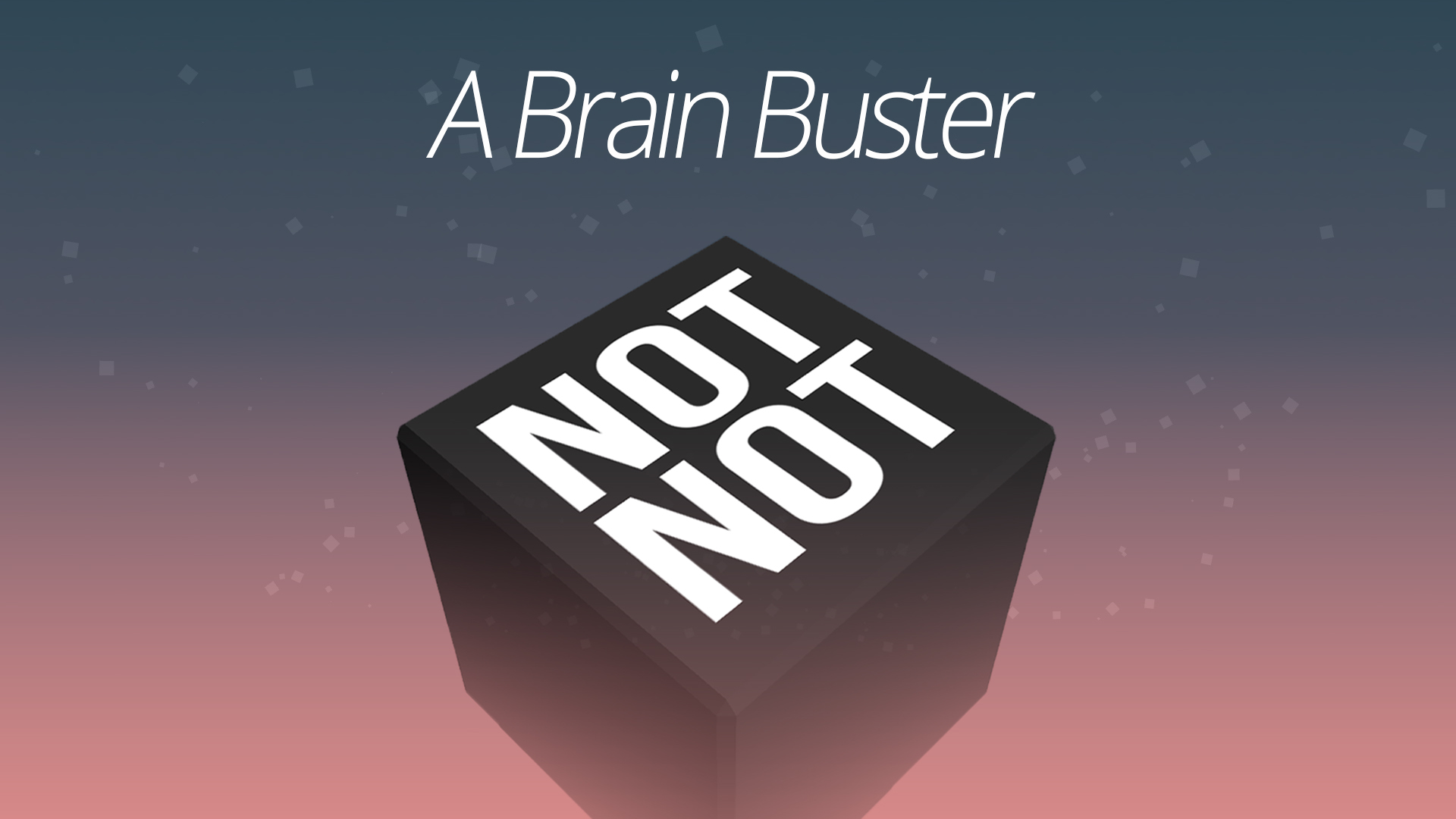 Game cover: Not Not: A Brain Buster