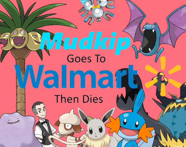 Game cover: Mudkip Goes to Walmart then Dies