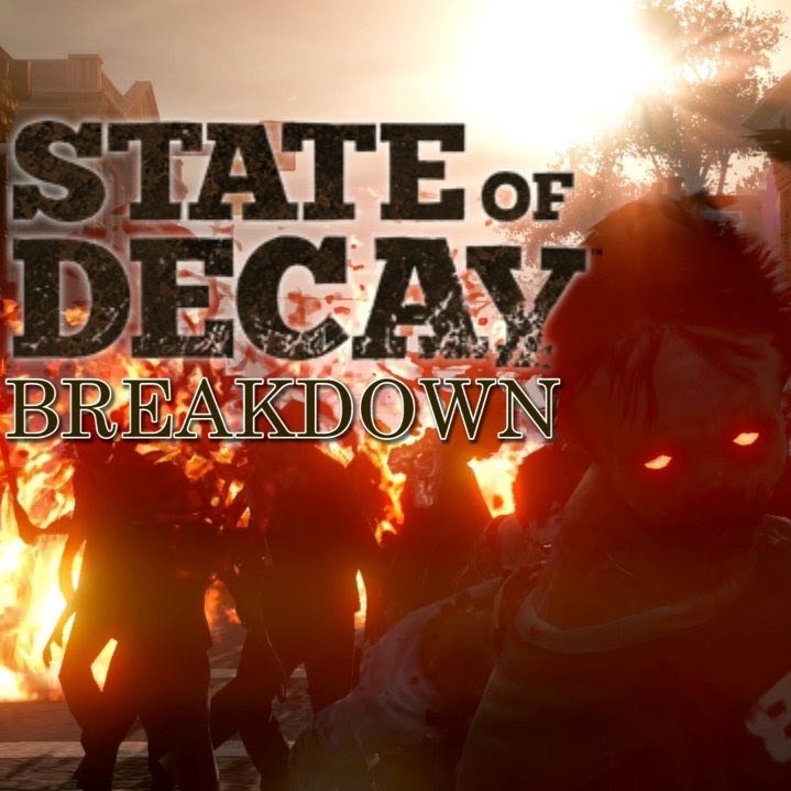 State of Decay: Breakdown