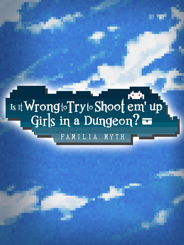 Is It Wrong to Try to Shoot 'em Up Girls in a Dungeon?