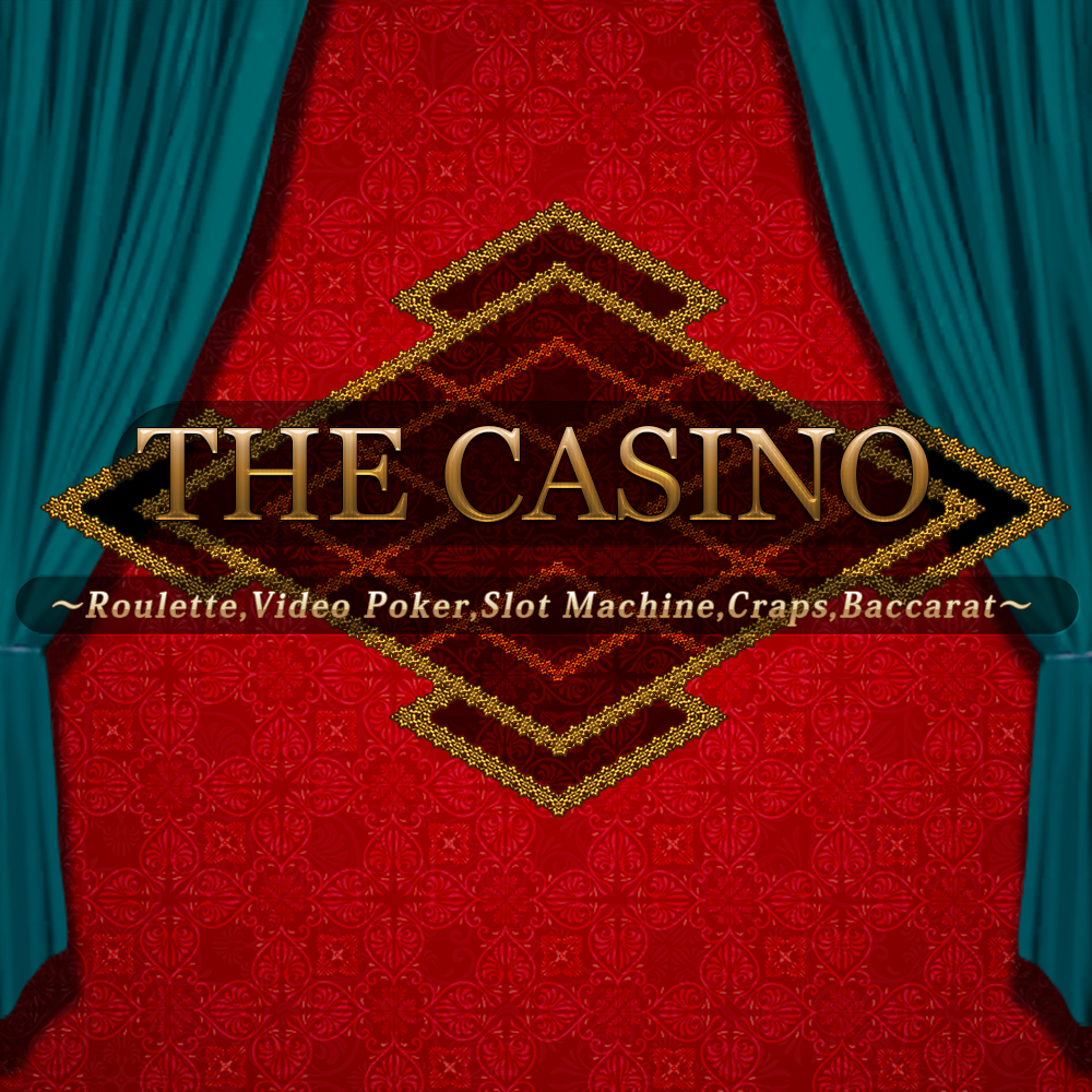 The Casino: Roulette, Video Poker, Slot Machines, Craps, Baccarat