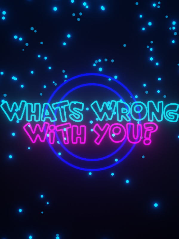 Game cover: What's Wrong With You?