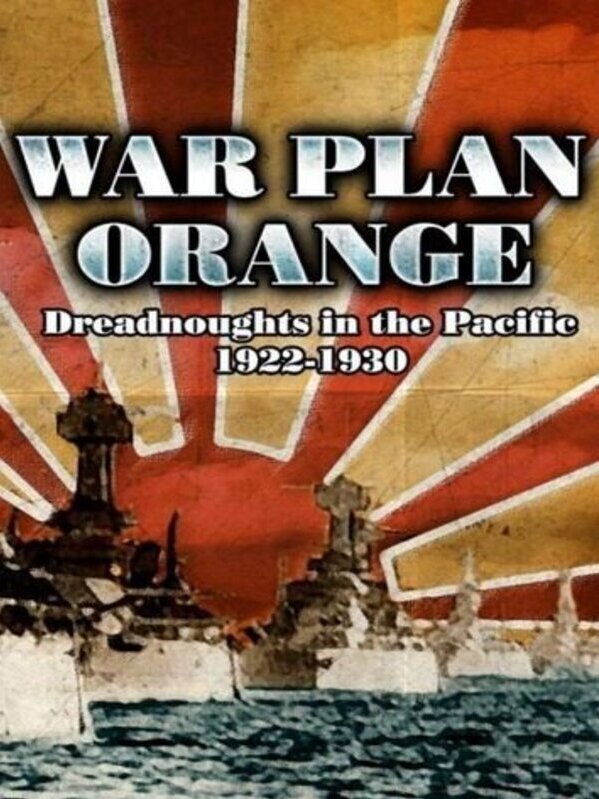 War Plan Orange Dreadnoughts in the Pacific 1922 1930 (2005)
