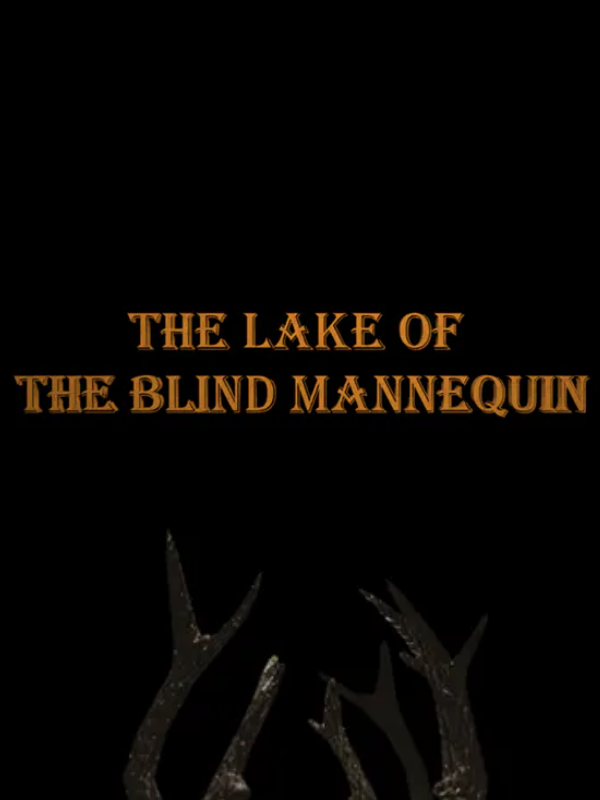 Game cover: The Lake of the Blind Mannequin