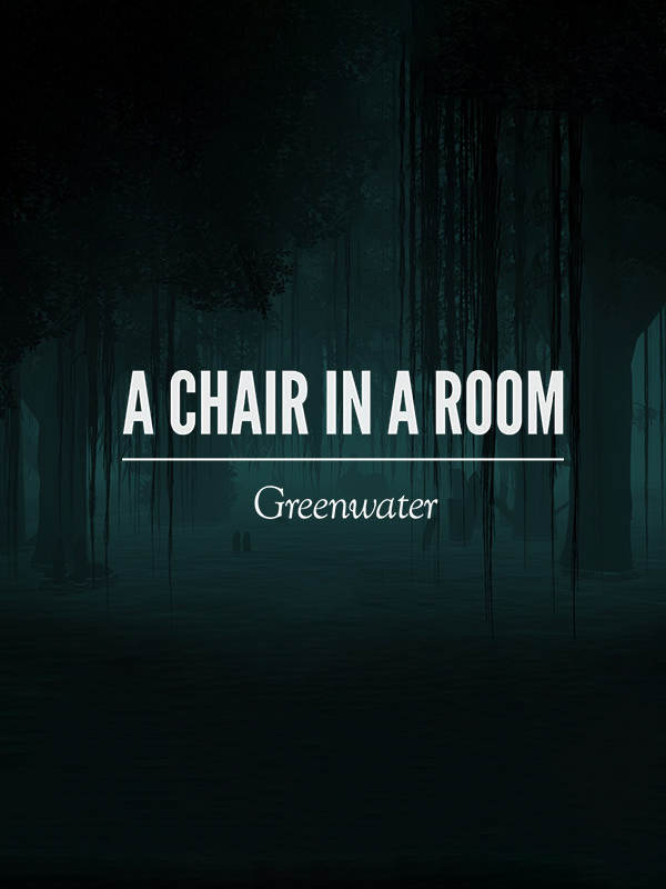 A Chair in a Room: Greenwater