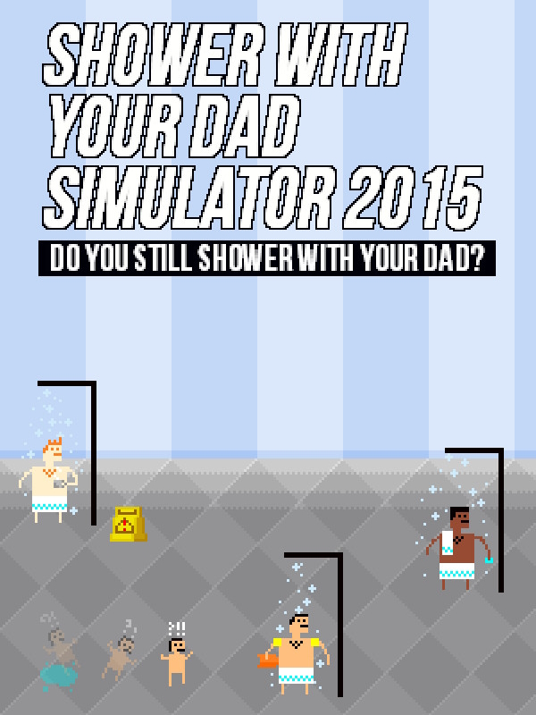 Game cover: Shower With Your Dad Simulator 2015: Do You Still Shower With Your Dad?