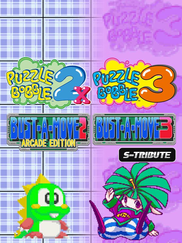 Puzzle Bobble 2X/Bust-A-Move 2: Arcade Edition & Puzzle Bobble 3/Bust-A-Move 3: S-Tribute