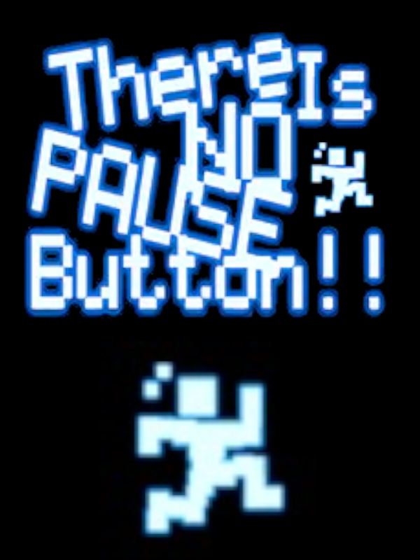 Game cover: There is No Pause Button!